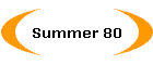 Summer 80
